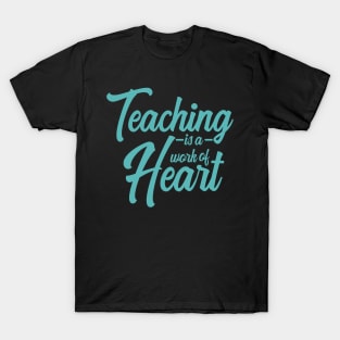 'Teaching Is A Work Of Heart' Education For All Shirt T-Shirt